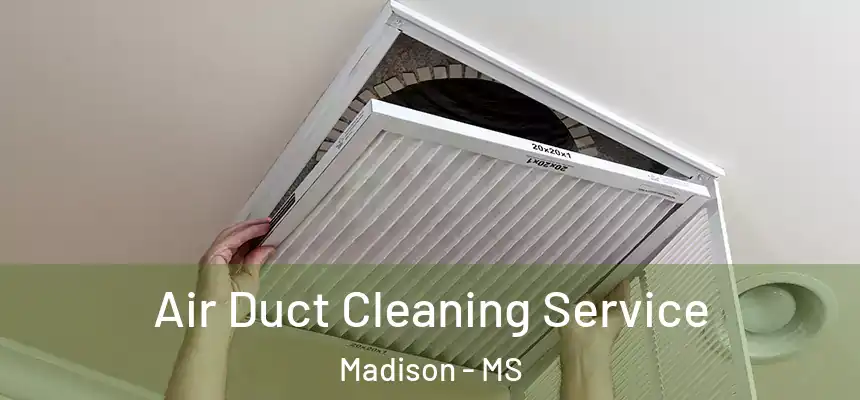  Air Duct Cleaning Service Madison - MS