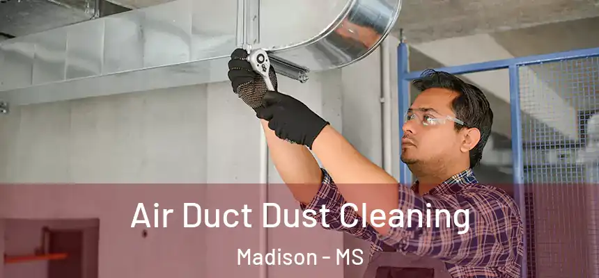  Air Duct Dust Cleaning Madison - MS