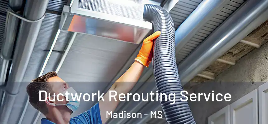  Ductwork Rerouting Service Madison - MS