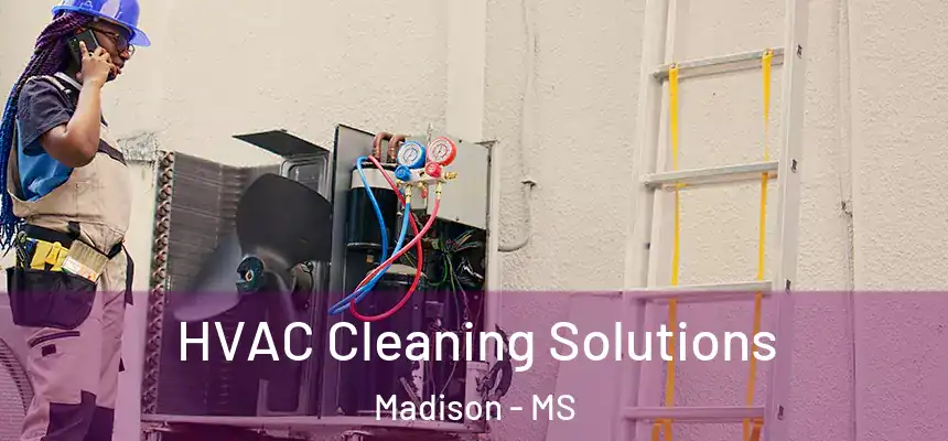  HVAC Cleaning Solutions Madison - MS