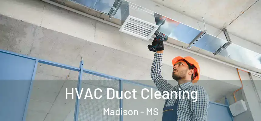 HVAC Duct Cleaning Madison - MS