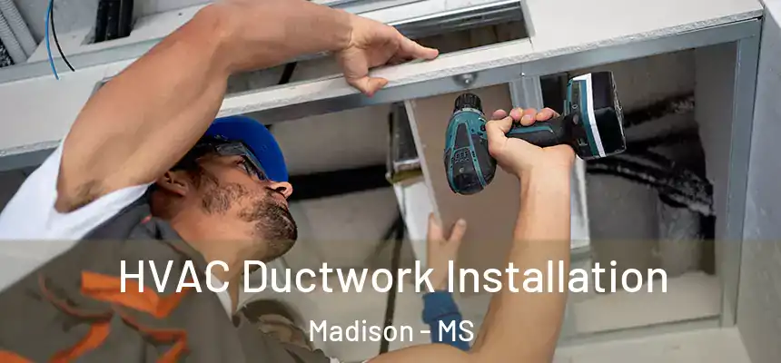  HVAC Ductwork Installation Madison - MS